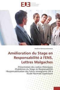 Noëline Ramanantenasoa - Amélioration du Stage en Responsabilité à l'ENS, Lettres Malgaches - -Présentation des cadres théoriques -Problèmes du Stage en Responsabilité -Responsabilisation des fu.