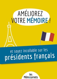 Hélène Delaby - Améliorez votre mémoire et soyez incollable sur les présidents français - Un carnet d’activités pour booster votre mémoire avec une méthode efficace et ludique.