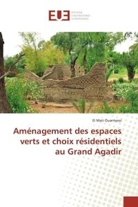 El mati Ouarmassi - Aménagement des espaces verts et choix résidentiels au Grand Agadir.