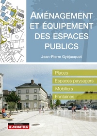 Jean-Pierre Gyéjacquot - Aménagement et équipement des espaces publics.