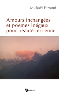Amours inchangées et poèmes inégaux pour beautés terriennes