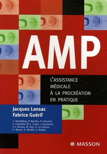 Jacques Lansac et Fabrice Guérif - AMP - L'assistance médicale à la procréation en pratique.