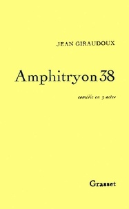 Jean Giraudoux - Amphitryon 38 - Comédie en trois actes.