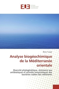 Ilknur Tunçer - Analyse biogéochimique de la Méditerranée orientale - Diversité phylogénétique, résistance aux antibiotiques et activités enzymatiques des bactéries.