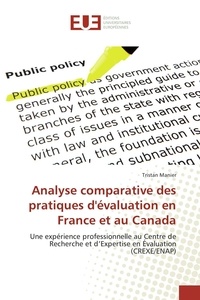 Tristan Manier - Analyse comparative des pratiques d'évaluation en France et au Canada - Une expérience professionnelle au Centre de Recherche et d'Expertise en Evaluation (CREXE/ENAP).