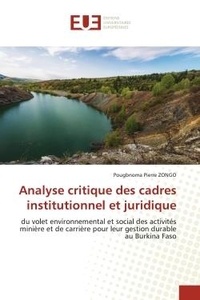 Pougbnoma pierre Zongo - Analyse critique des cadres institutionnel et juridique - du volet environnemental et social des activités minière et de carrière pour leur gestion durable au.