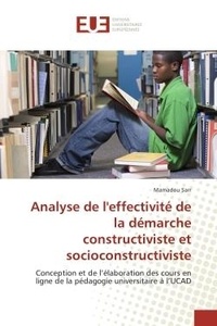Mamadou Sarr - Analyse de l'effectivite de la demarche constructiviste et socioconstructiviste - Conception et de l'elaboration des cours en ligne de la pedagogie universitaire A l'UCAD.