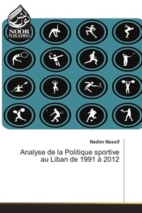 Nadim Nassif - Analyse de la Politique sportive au Liban de 1991 à 2012.