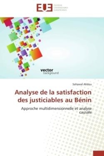 Sahawal Alidou - Analyse de la satisfaction des justiciables au Bénin - Approche multidimensionnelle et analyse causale.