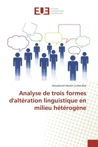 Dieudonné Bot - Analyse de trois formes d'altération linguistique en milieu hétérogène.