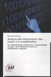 Marc Damez-Fontaine - Analyse des interactions : des traces à la modélisation - De l'apprentissage humain : de la récolte de traces à la modélisation utilisateur.