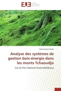 Chamsoudine Afoda - Analyse des systèmes de gestion bois-énergie dans les monts Tchaoudjo - Cas du Parc National Fazao-Malfakassa.