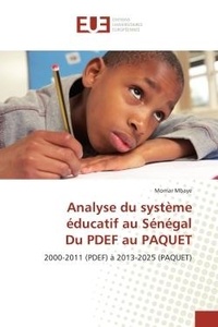 Momar Mbaye - Analyse du systeme educatif au Senegal du pdef au paquet - 2000-2011 (PDeF) A 2013-2025 (PAQUeT).