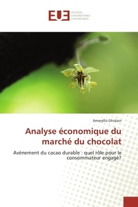 Amaryllis Ghislain - Analyse économique du marché du chocolat - Avènement du cacao durable : quel rôle pour le consommateur engagé ?.