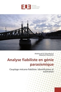 Ghoulbzouri abdelouafi El et Abdellatif Khamlichi - Analyse fiabiliste en génie parasismique - Couplage mécano-fiabiliste: Identification et estimation.