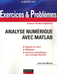 Jean-Louis Merrien - Analyse numérique avec Matlab - Indications, corrigés détaillés, méthodes.