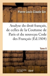 Pierre-Louis-Claude Gin - Analyse raisonnée du droit français, par la comparaison des dispositions des lois romaines.