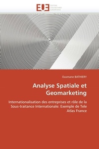 Ousmane Bathiery - Analyse spatiale et geomarketing - Internationalisation des entreprises et rôle de la sous-traitance internationale : exemple de Télé Atlas France.