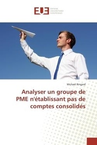 Michael Ringard - Analyser un groupe de PME n'établissant pas de comptes consolidés.