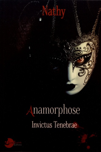 Anamorphose. Invictus tenebrae