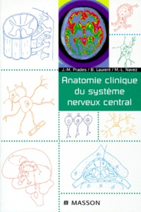 Marie-Louise Navez et Bernard Laurent - Anatomie clinique du système nerveux central.