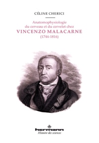 Céline Cherici - Anatomophysiologie du cerveau et du cervelet chez Vincenzo Malacarne (1744-1816).