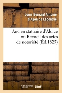  Anonyme - Ancien statuaire d'Alsace ou Recueil des actes de notoriété (Éd.1825).