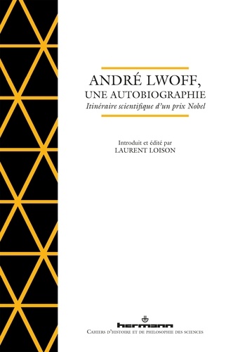 André Lwoff et Laurent Loison - André Lwoff, une autobiographie - Itinéraire scientifique dun prix Nobel.