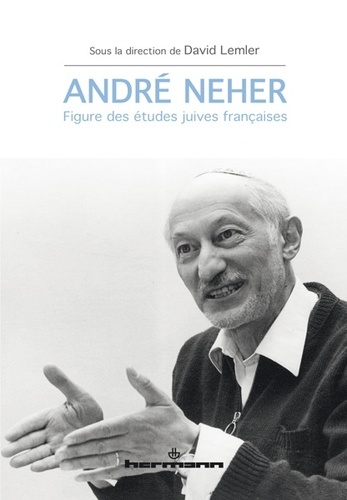 André Neher. Figure des études juives françaises