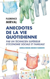 Florence Mirval et  Lorem - Anecdotes de la vie quotidienne par un technicien supérieur d'économie sociale et familiale - Nouvelle version enrichie et augmentée.