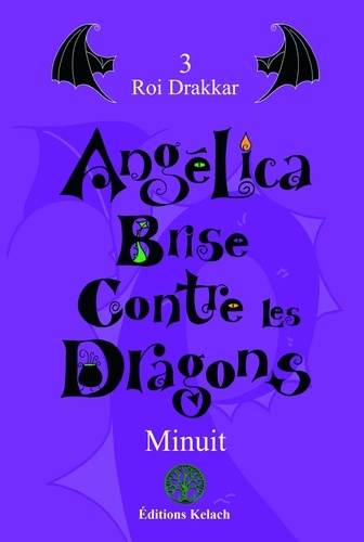 Angélica Brise contre les dragons Tome 3 Roi Drakkar