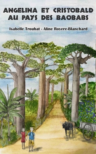 A Blanchard - Angelina et Cristobald au pays des baobabs.