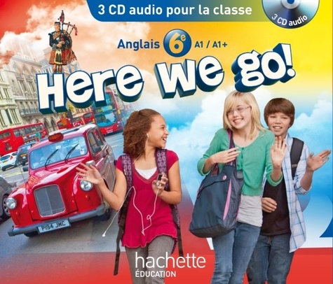 Sarah Collin et Christophe Poiré - Anglais 6e Here We Go ! - CD audio classe. 3 CD audio