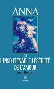 Anna ou l'insoutenable légèreté de l'amour
