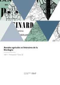  XXX - Annales agricoles et littéraires de la Dordogne - Journal de la ferme modèle et des comices agricoles du département.