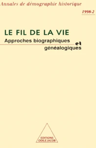 ANNALES DE DEMOGRAPHIE HISTORIQUE N° 2 1998 : LE FIL DE LA VIE. Approches biographiques et généalogiques
