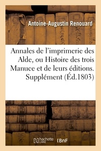 Antoine-Augustin Renouard - Annales de l'imprimerie des Alde, ou Histoire des trois Manuce et de leurs éditions. Supplément.