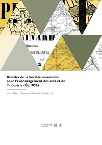 Universelle Societe - Annales de la Société universelle pour l'encouragement des arts et de l'industrie.