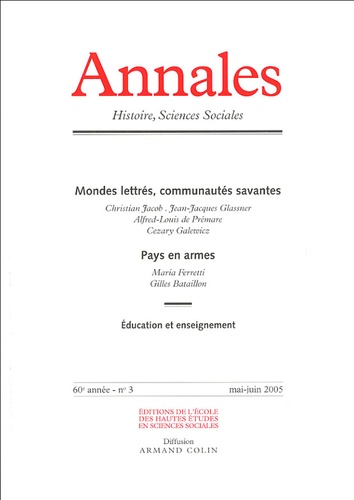 Christian Jacob et Jean-Jacques Glassner - Annales Histoire, Sciences Sociales N° 3, Mai-Juin 2005 : Mondes lettrés, communautés savantes ; Pays en armes.
