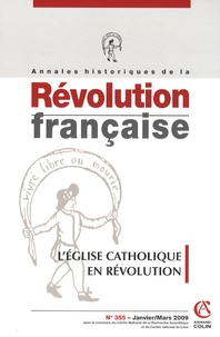 Hervé Leuwers - Annales historiques de la Révolution française N° 355, Janvier/Mars : L'Eglise catholique en révolution.