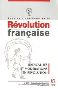 Michel Biard - Annales historiques de la Révolution française N° 357, Juillet-Sept : Radicalités et modérations en Révolution.