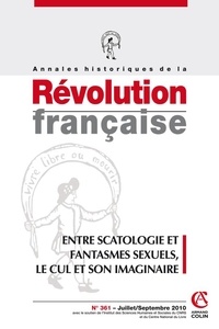 Michel Biard - Annales historiques de la Révolution française N° 361, Juillet/Sept : Entre scatologie et fantasmes sexuels, le cul et son imaginaire.