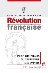 Annie Crépin - Annales historiques de la Révolution française N° 375, Janvier-mars 2014 : Les Indes orientales au carrefour des empires.