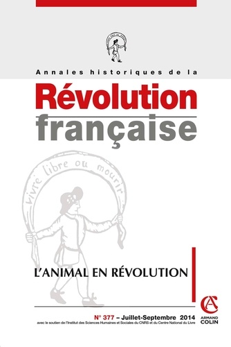 Pierre Serna - Annales historiques de la Révolution française N° 377 : L'animal en révolution.