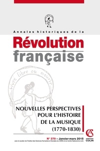 Mélanie Traversier - Annales historiques de la Révolution française N° 379, Janvier-mars 2015 : Nouvelles perspectives pour l'histoire de la musique (1770-1830).