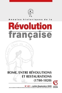 Aurélien Lignereux - Annales historiques de la Révolution française N° 401, juillet-septembre 2020 : Rome, entre révolutions et restaurations (1780-1820).
