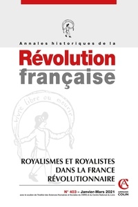 Aurélien Lignereux - Annales historiques de la Révolution française N° 403, janvier-mars 2021 : Royalismes et royalistes dans la France révolutionnaire.