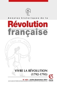 Aurélien Lignereux - Annales historiques de la Révolution française N° 405, juillet-septembre 2021 : Vivre la Révolution (1792-1795).