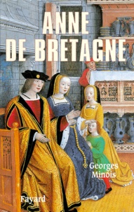 Georges Minois - Anne de Bretagne.
