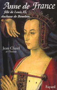 Anne de France. Fille de Louis XI, duchesse de Bourbon